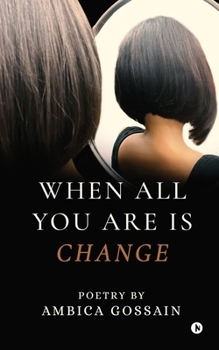 Paperback When All You Are is Change Book