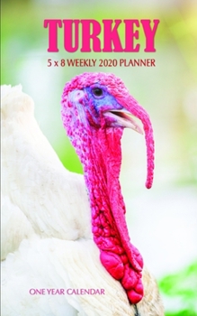 Turkey 5 x 8 Weekly 2020 Planner: One Year Calendar