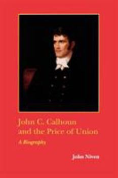 Paperback John C. Calhoun and the Price of Union: A Biography Book