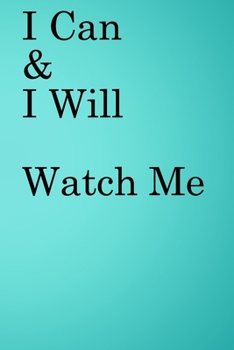 Paperback I Can & I will Watch Me: Lined Notebook / Journal Gift, 100 Pages, 6x9, Soft Cover, Matte Finish Inspirational Quotes Journal, Notebook, Diary, Book