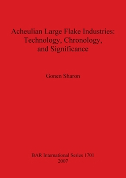 Paperback Acheulian Large Flake Industries: Technology, Chronology, and Significance Book