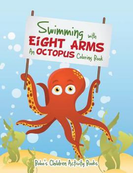 Paperback Swimming with Eight Arms: An Octopus Coloring Book