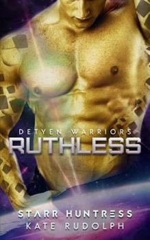 Ruthless - Book #2 of the Detyen Warriors