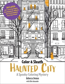 Paperback Color & Sleuth: Haunted City: A Spooky Coloring Mystery - Includes 40+ Coloring Pages, Clue Notebook Sheets, and Downloadable Coloring Poster Book