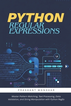 Paperback Python Regular Expressions: Master Pattern Matching, Text Processing, Data Validation, and String Manipulation with Python RegEx Book