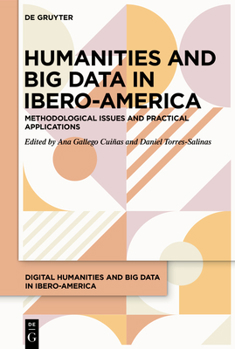 Hardcover Humanities and Big Data in Ibero-America: Theory, Methodology and Practical Applications Book