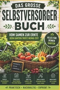 Paperback Das große Selbstversorgerbuch: Vom Samen bis zur Ernte (German Edition) [German] Book