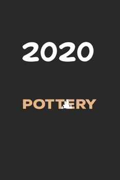 Paperback Daily Planner And Appointment Calendar 2020: Pottery Hobby And Sport Daily Planner And Appointment Calendar For 2020 With 366 White Pages Book