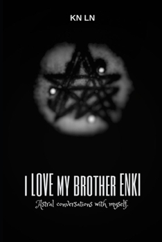 Paperback I Love My Brother Enki: Astral conversations with myself. Book