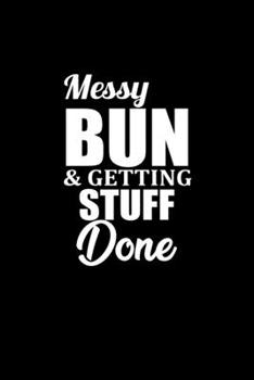 Paperback Messy bun and getting stuff done: Food Journal - Track your Meals - Eat clean and fit - Breakfast Lunch Diner Snacks - Time Items Serving Cals Sugar P Book