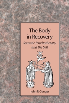 Paperback The Body in Recovery: Somatic Psychotherapy and the Self Book