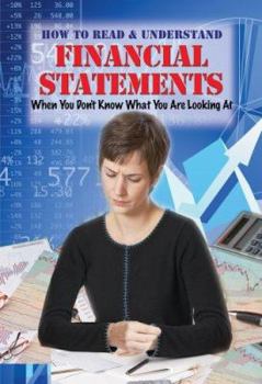 Paperback How to Read & Understand Financial Statements When You Don't Know What You Are Looking at Book