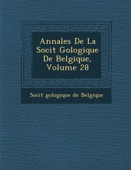 Paperback Annales de La Soci T G Ologique de Belgique, Volume 28 [French] Book