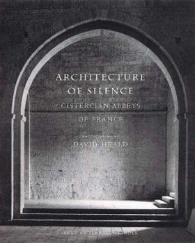 Hardcover Architecture of Silence: Cistercian Abbeys of France Book