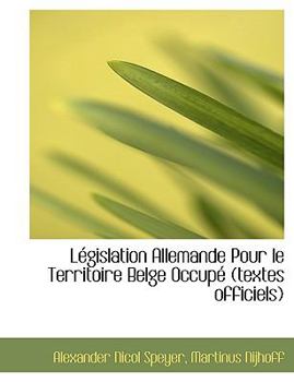 Paperback L Gislation Allemande Pour Le Territoire Belge Occup (Textes Officiels) [French] Book