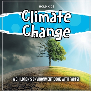 Paperback Climate Change: A Children's Environment Book With Facts! Book