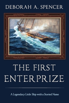 Paperback The First Enterprize: A Legendary Little Ship with a Storied Name Book