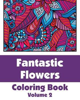Fantastic Flowers Coloring Book (Volume 9)