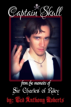 Captain Skull: From the Memoirs of Sir Charles of Riley