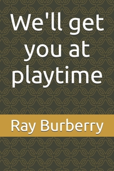 Paperback We'll get you at playtime Book
