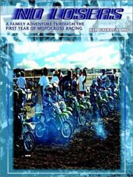 No Losers: A Family Adventure Through the First Year of Motocross Racing
