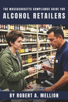 Paperback The Massachusetts Compliance Guide for Alcohol Retailers Book