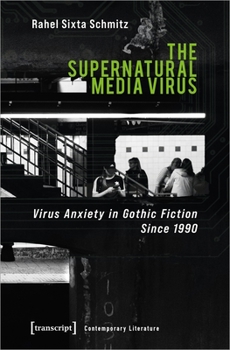 Paperback The Supernatural Media Virus: Virus Anxiety in Gothic Fiction Since 1990 Book