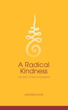 A Radical Kindness: The art of self-compassion
