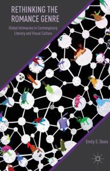Rethinking the Romance Genre: Global Intimacies in Contemporary Literary and Visual Culture