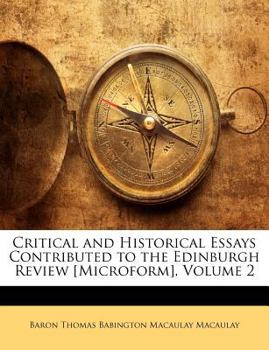 Paperback Critical and Historical Essays Contributed to the Edinburgh Review [Microform], Volume 2 Book