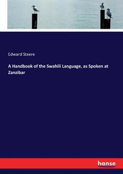 Paperback A Handbook of the Swahili Language, as Spoken at Zanzibar Book