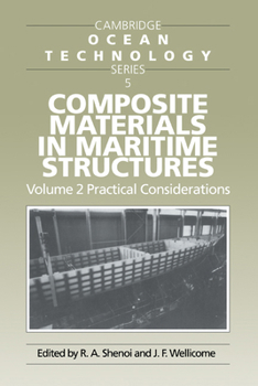 Composite Materials in Maritime Structures: Volume 2, Practical Considerations - Book  of the Cambridge Ocean Technology