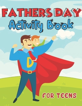 Paperback Fathers Day Activity Book For Teens: Happy Father's Day Love your Child Mindfulness Coloring Activity Book Gift Ideas Book