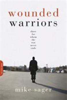 Paperback Wounded Warriors: Those for Whom the War Never Ends Book