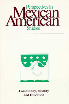 Perspectives in Mexican American Studies, Volume 3: Community, Identity and Education