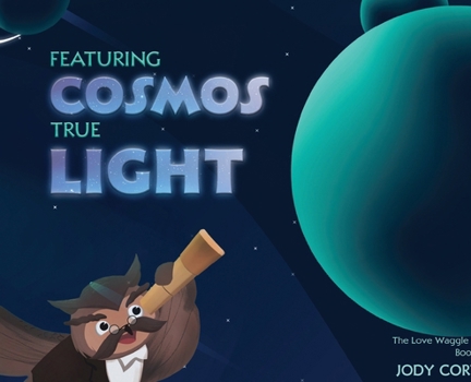 Hardcover The Love Waggle Series Book One: Featuring Cosmos True Light Book