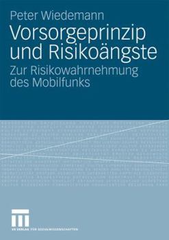 Paperback Vorsorgeprinzip Und Risikoängste: Zur Risikowahrnehmung Des Mobilfunks [German] Book