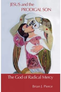 Paperback Jesus and the Prodigal Son: The God of Radical Mercy Book