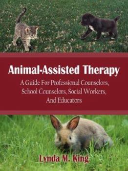 Paperback Animal-Assisted Therapy: A Guide for Professional Counselors, School Counselors, Social Workers, and Educators Book
