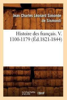 Paperback Histoire Des Français. V. 1100-1179 (Éd.1821-1844) [French] Book