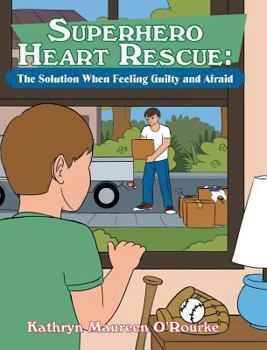 Hardcover Superhero Heart Rescue: The Solution When Feeling Guilty and Afraid Book