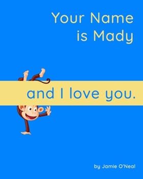 Paperback Your Name is Mady and I Love You: A Baby Book for Mady Book