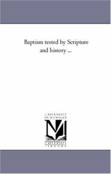 Baptism Tested By Scripture And History