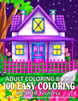 Paperback 100 Easy Coloring - Adult Coloring Book: Relaxation Coloring Book with Large Print Featuring Lovely Flowers, Cozy Landscape and Beautiful Houses - Per Book