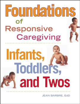 Paperback Foundations of Responsive Caregiving: Infants, Toddlers, and Twos Book