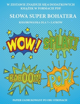 Paperback Kolorowanka dla 7+-latk?w (Slowa Super Bohatera): Ta ksi&#261;&#380;ka zawiera 40 stron bezstresowych kolorowanek w celu zmniejszenia frustracji i zwi [Polish] Book