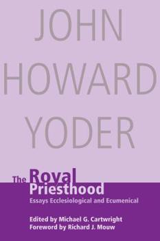 Paperback Royal Priesthood: Essays Ecclesiological and Ecumenical Book