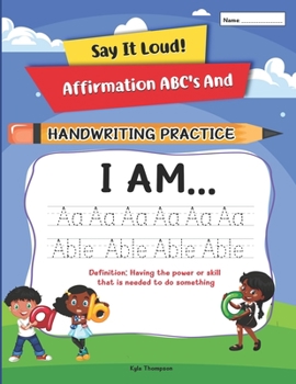 Paperback Say It Loud!: Affirmation ABC's and Handwriting Practice Book