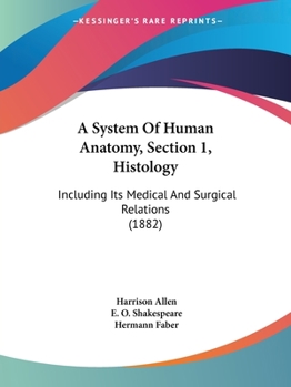 Paperback A System Of Human Anatomy, Section 1, Histology: Including Its Medical And Surgical Relations (1882) Book