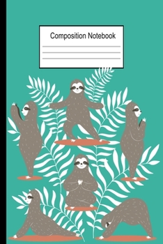 Paperback Composition Notebook: Cute Sloth Yoga Paper Back College Ruled Notebook 6x9 120 Pages Book